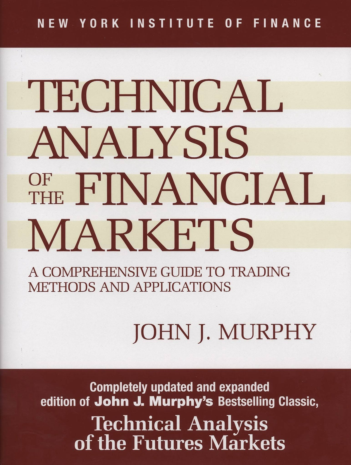 Technical Analysis of the Financial Markets: A Comprehensive Guide to Trading Methods and Applications U642